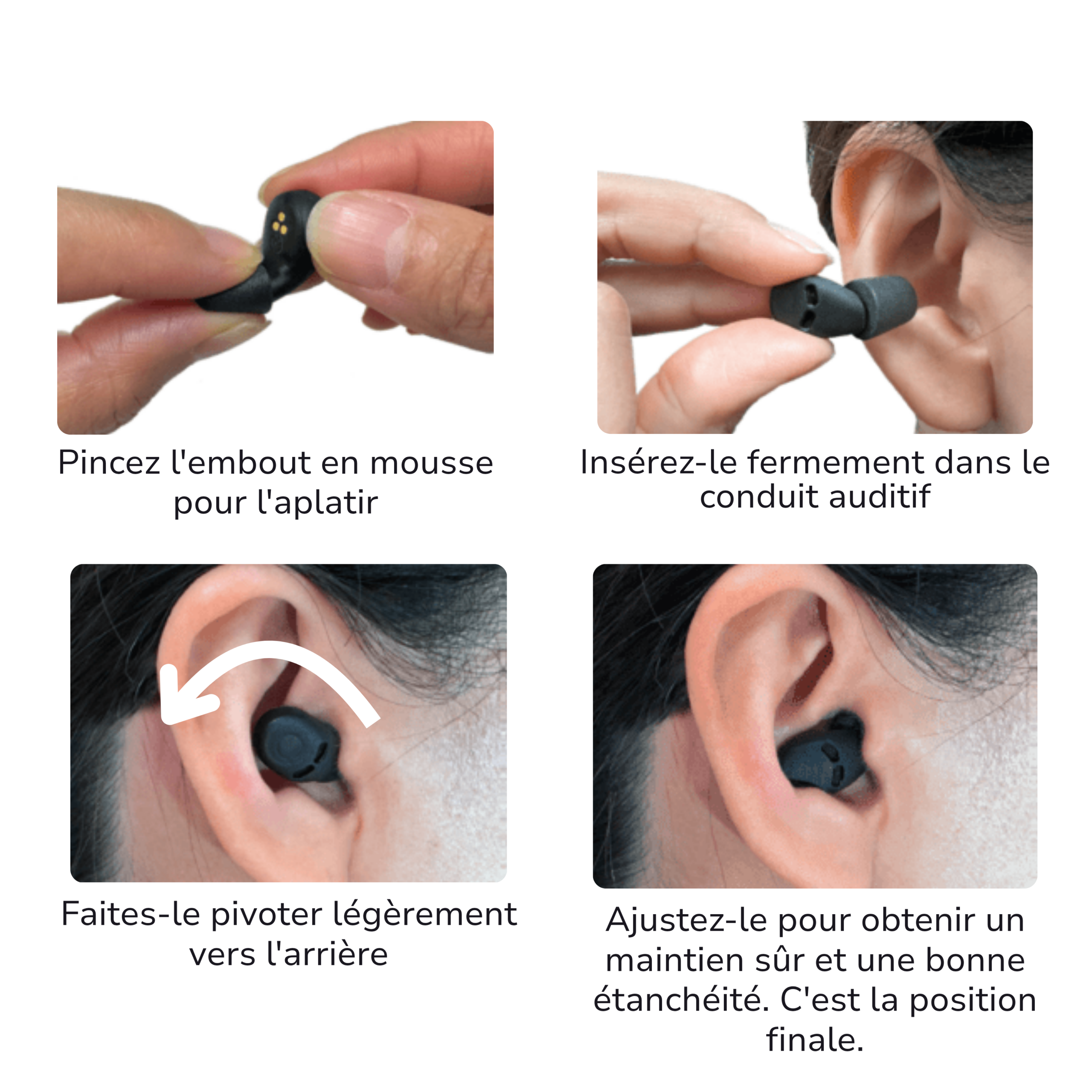 Comment insérer les écouteurs QuietOn 4 : pincez l’embout en mousse, insérez-le, faites-le pivoter légèrement vers l’arrière, puis ajustez-le pour un maintien sûr et une bonne étanchéité.